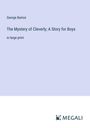 George Barton: The Mystery of Cleverly; A Story for Boys, Buch