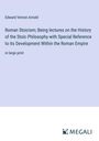 Edward Vernon Arnold: Roman Stoicism; Being lectures on the History of the Stoic Philosophy with Special Reference to its Development Within the Roman Empire, Buch