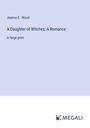 Joanna E. Wood: A Daughter of Witches; A Romance, Buch