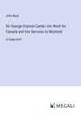 John Boyd: Sir George Etienne Cartier; His Work for Canada and His Services to Montreal, Buch
