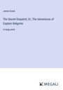 James Grant: The Secret Dispatch; Or, The Adventures of Captain Balgonie, Buch