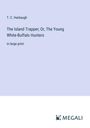 T. C. Harbaugh: The Island Trapper; Or, The Young White-Buffalo Hunters, Buch