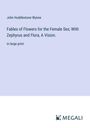 John Huddlestone Wynne: Fables of Flowers for the Female Sex; With Zephyrus and Flora, A Vision., Buch