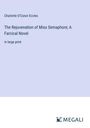 Charlotte O'Conor Eccles: The Rejuvenation of Miss Semaphore; A Farcical Novel, Buch