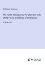 St. George Rathborne: The Hunter Hercules; Or, The Champion Rider of the Plains, A Romance of the Prairies, Buch