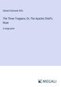 Edward Sylvester Ellis: The Three Trappers; Or, The Apache Chief's Ruse, Buch