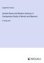 Guglielmo Ferrero: Ancient Rome and Modern America; A Comparative Study of Morals and Manners, Buch