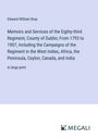 Edward William Bray: Memoirs and Services of the Eighty-third Regiment, County of Dublin; From 1793 to 1907, Including the Campaigns of the Regiment in the West Indies, Africa, the Peninsula, Ceylon, Canada, and India, Buch