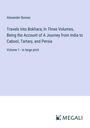 Alexander Burnes: Travels Into Bokhara; In Three Volumes, Being the Account of A Journey from India to Cabool, Tartary, and Persia, Buch