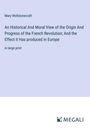 Mary Wollstonecraft: An Historical And Moral View of the Origin And Progress of the French Revolution; And the Effect it Has produced in Europe, Buch