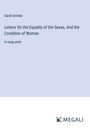 Sarah Grimké: Letters On the Equality of the Sexes, And the Condition of Woman, Buch