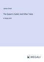James Grant: The Queen's Cadet; And Other Tales, Buch