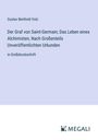 Gustav Berthold Volz: Der Graf von Saint-Germain; Das Leben eines Alchimisten, Nach Großenteils Unveröffentlichten Urkunden, Buch