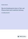 Charles Darwin: Über die Entstehung der Arten im Thier- und Pflanzen-Reich durch natürliche Züchtung, Buch