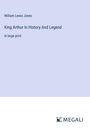 William Lewis Jones: King Arthur In History And Legend, Buch