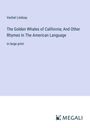 Vachel Lindsay: The Golden Whales of California; And Other Rhymes In The American Language, Buch