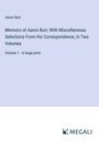 Aaron Burr: Memoirs of Aaron Burr; With Miscellaneous Selections From His Correspondence, In Two Volumes, Buch