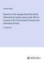 Andrew Kippis: Narrative of the Voyages Round the World, Performed by Captain James Cook; With an Account of His Life During the Previous and Intervening Periods, Buch