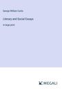 George William Curtis: Literary and Social Essays, Buch