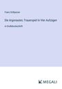 Franz Grillparzer: Die Argonauten; Trauerspiel In Vier Aufzügen, Buch