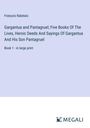 François Rabelais: Gargantua and Pantagruel; Five Books Of The Lives, Heroic Deeds And Sayings Of Gargantua And His Son Pantagruel, Buch
