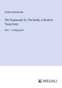 Fyodor Dostoyevsky: The Possessed; Or, The Devils, A Novel In Three Parts, Buch