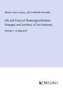 Benson John Lossing: Life and Times of Washington;Revised, Enlarged, and Enriched, In Two Volumes, Buch