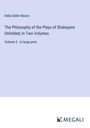 Delia Salter Bacon: The Philosophy of the Plays of Shakspere Unfolded; In Two Volumes, Buch