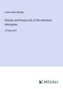 Lewis Henry Morgan: Houses and House-Life of the American Aborigines, Buch