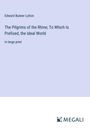 Edward Bulwer Lytton: The Pilgrims of the Rhine; To Which Is Prefixed, the Ideal World, Buch