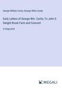 George William Curtis: Early Letters of George Wm. Curtis; To John S. Dwight Brook Farm and Concord, Buch