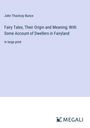 John Thackray Bunce: Fairy Tales, Their Origin and Meaning; With Some Account of Dwellers in Fairyland, Buch