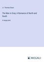Jr. Thomas Dixon: The Man in Gray; A Romance of North and South, Buch