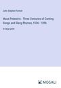 John Stephen Farmer: Musa Pedestris - Three Centuries of Canting Songs and Slang Rhymes, 1536 - 1896, Buch