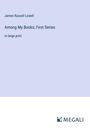 James Russell Lowell: Among My Books; First Series, Buch