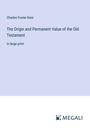 Charles Foster Kent: The Origin and Permanent Value of the Old Testament, Buch