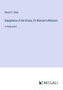 Daniel C. Eddy: Daughters of the Cross; Or Woman's Mission, Buch