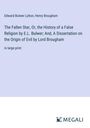 Edward Bulwer Lytton: The Fallen Star, Or, the History of a False Religion by E.L. Bulwer; And, A Dissertation on the Origin of Evil by Lord Brougham, Buch