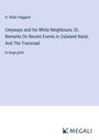 H. Rider Haggard: Cetywayo and his White Neighbours; Or, Remarks On Recent Events In Zululand Natal, And The Transvaal, Buch