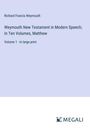 Richard Francis Weymouth: Weymouth New Testament in Modern Speech; In Ten Volumes, Matthew, Buch