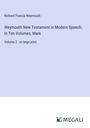 Richard Francis Weymouth: Weymouth New Testament in Modern Speech; In Ten Volumes, Mark, Buch
