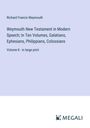 Richard Francis Weymouth: Weymouth New Testament in Modern Speech; In Ten Volumes, Galatians, Ephesians, Philippians, Colossians, Buch