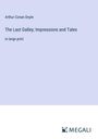 Sir Arthur Conan Doyle: The Last Galley; Impressions and Tales, Buch