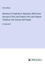Henry Blanc: Narrative of Captivity in Abyssinia; With Some Account of the Late Emperor the Late Emperor Theodore, His Country and People, Buch