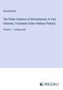 Demosthenes: The Public Orations of Demosthenes; In Two Volumes, Translated Arthur Wallace Pickard, Buch
