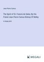 Jean-Pierre Camus: The Spirit of St. Francis de Sales; By His Friend Jean Pierre Camus Bishop Of Belley, Buch