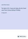 Jean-Pierre Camus: The Spirit of St. Francis de Sales; By His Friend Jean Pierre Camus Bishop Of Belley, Buch