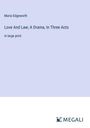 Maria Edgeworth: Love And Law; A Drama, In Three Acts, Buch