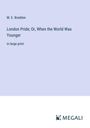 M. E. Braddon: London Pride; Or, When the World Was Younger, Buch