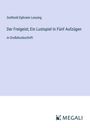 Gotthold Ephraim Lessing: Der Freigeist; Ein Lustspiel In Fünf Aufzügen, Buch